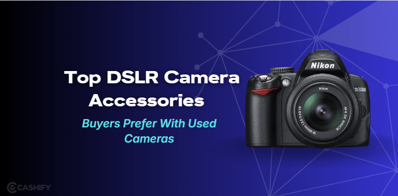 5 DSLR Camera Accessories Buyers Prefer With Used Cameras