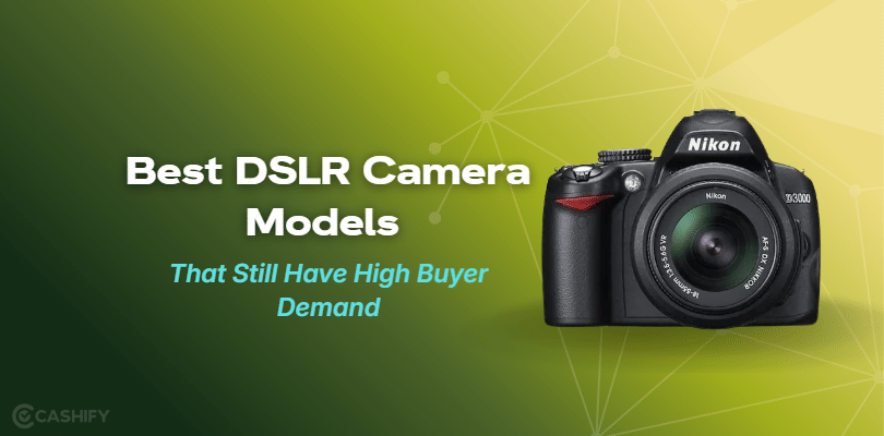 5 DSLR Camera Models That Still Have High Buyer Demand