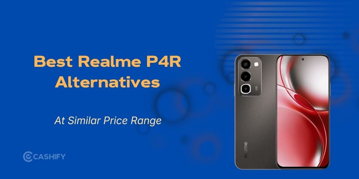 Realme P4R Alternatives: 5 Best Phones You Can Buy Instead