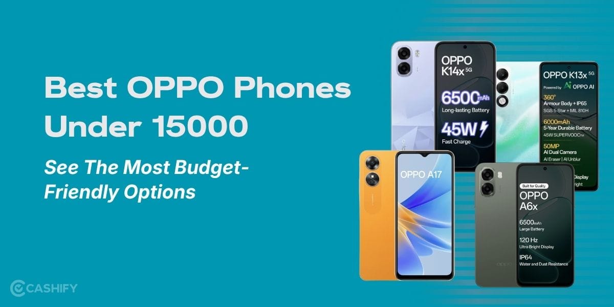 Best OPPO Phone Under 15000 List: See The Most Budget-Friendly Options