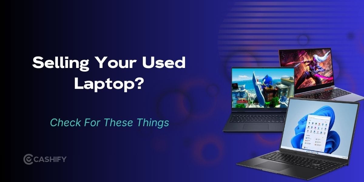 3 Things You Should Never Forget Before Selling A Used Laptop