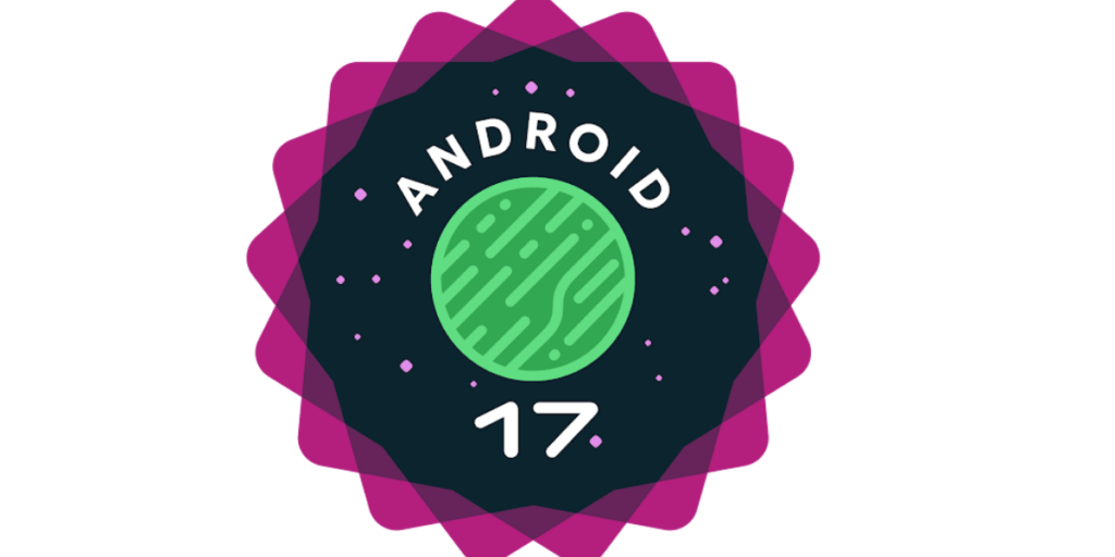 Android 17 releases with enhanced features