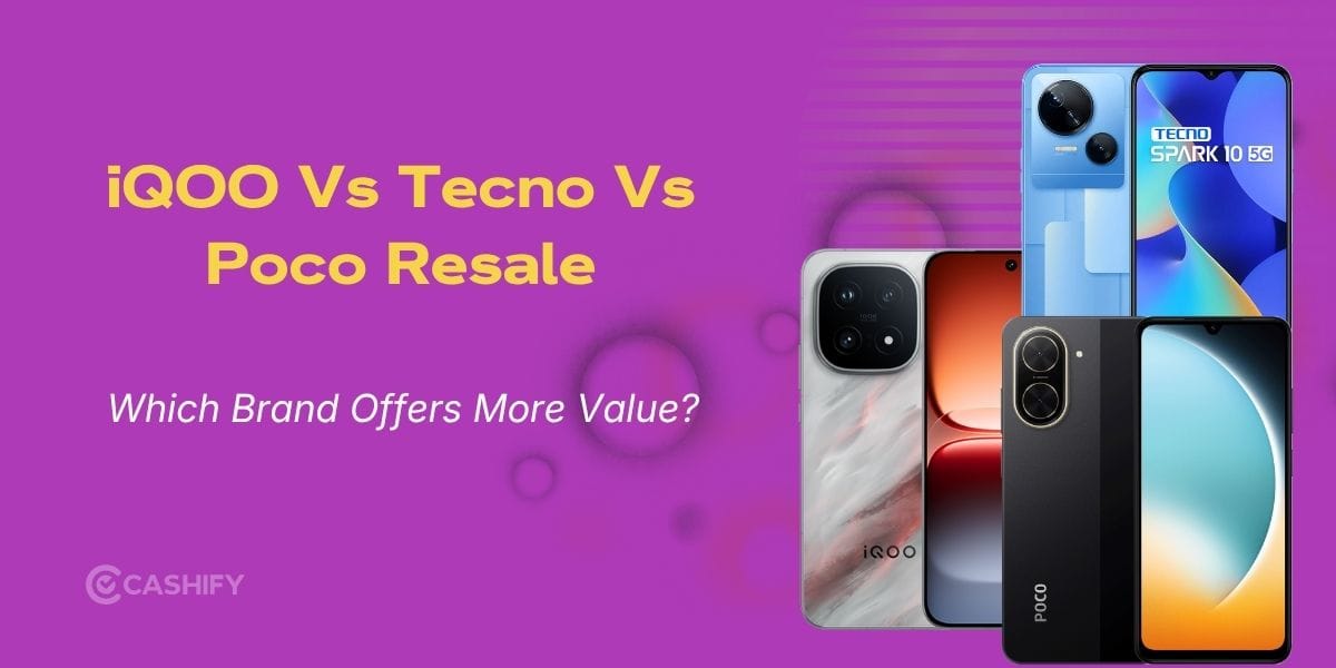 iQOO Vs Tecno Vs Poco Resale: Which Phone Retains Value Better?