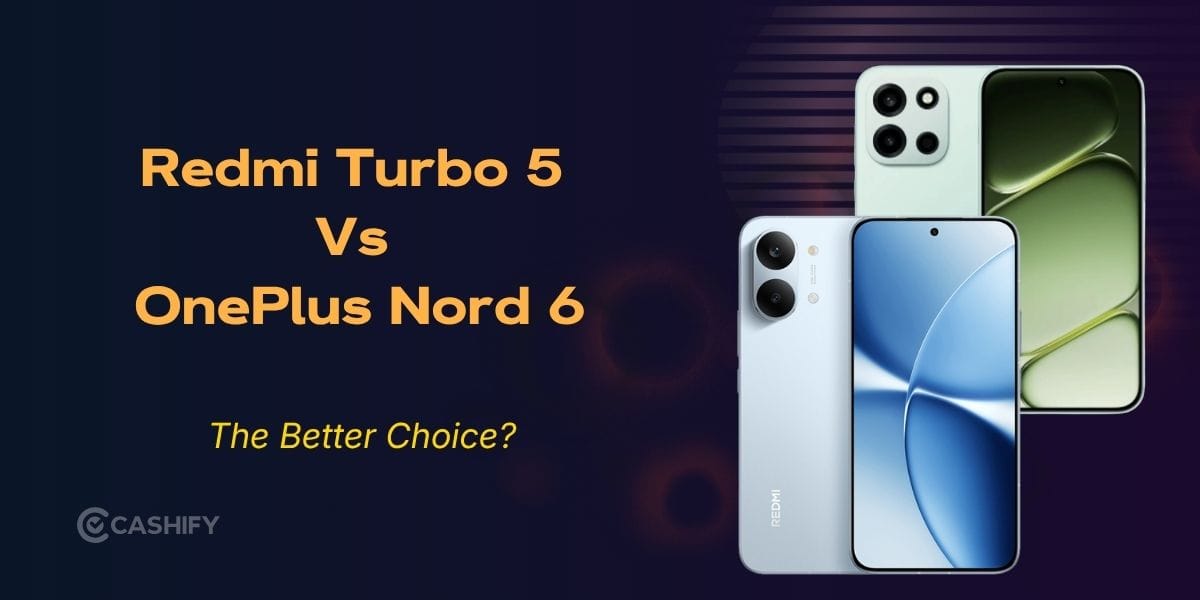 Redmi Turbo 5 Vs OnePlus Nord 6: The Ultimate Mid-Range Battle Of 2026