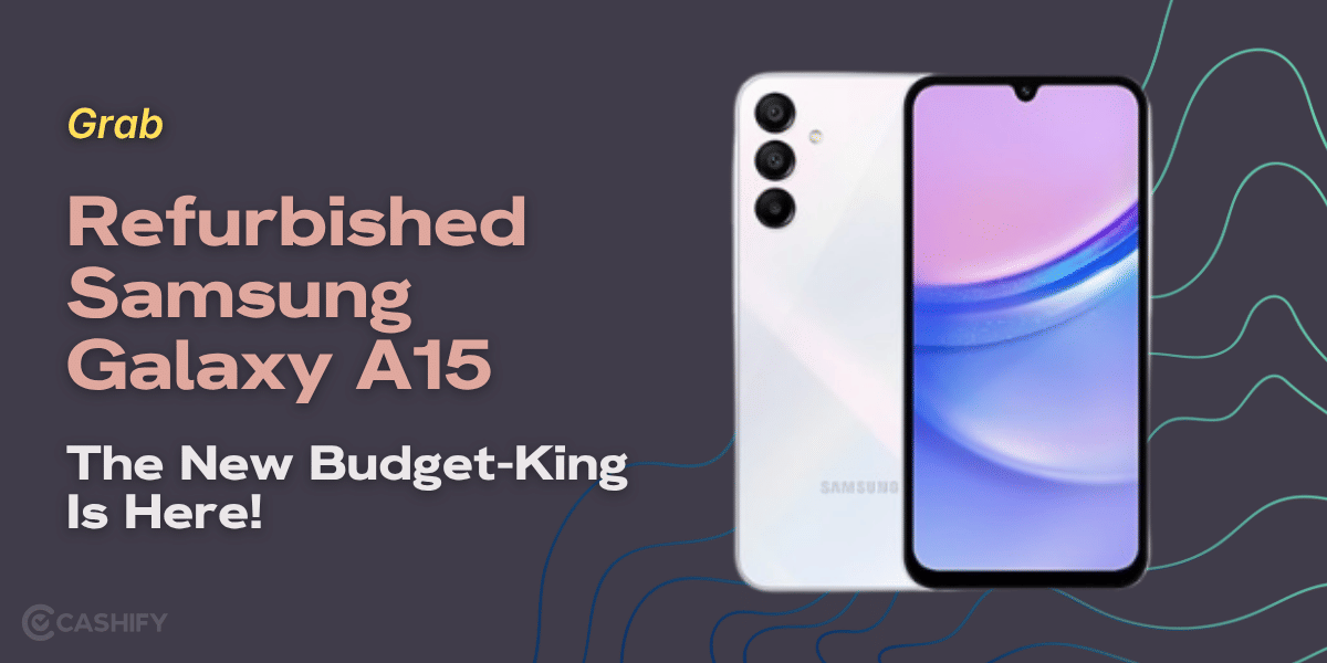 Grab Refurbished Samsung Galaxy A15: The New Budget-King Is Here!