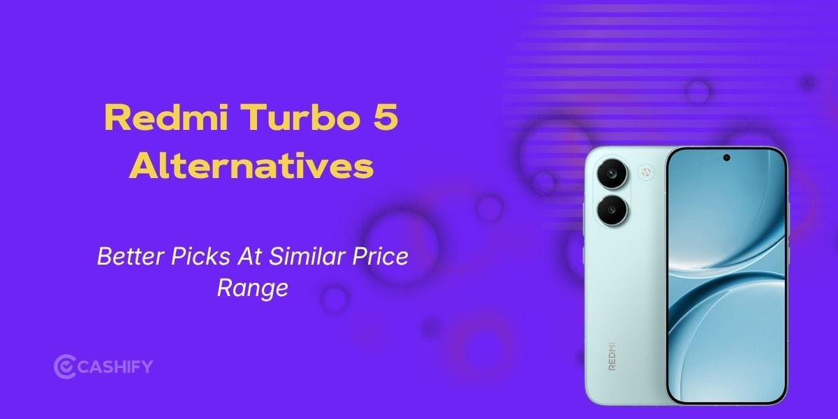 Redmi Turbo 5 Alternatives: 5 Better Phones For Gaming, Cameras And Battery Life