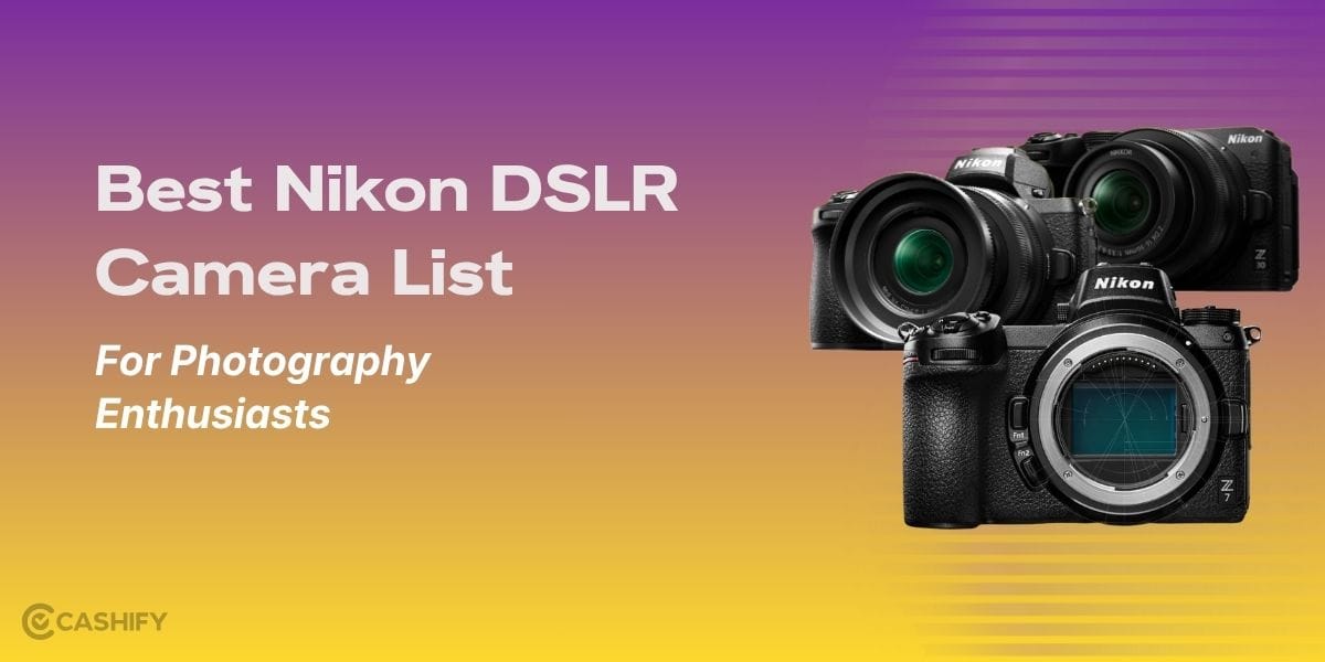 Best Nikon DSLR Camera List For Photography Enthusiasts: Most Valuable Picks