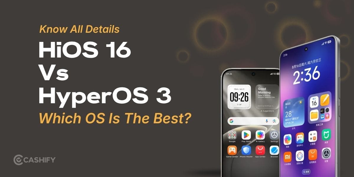 HiOS 16 Vs HyperOS 3: Which OS Is The Best?