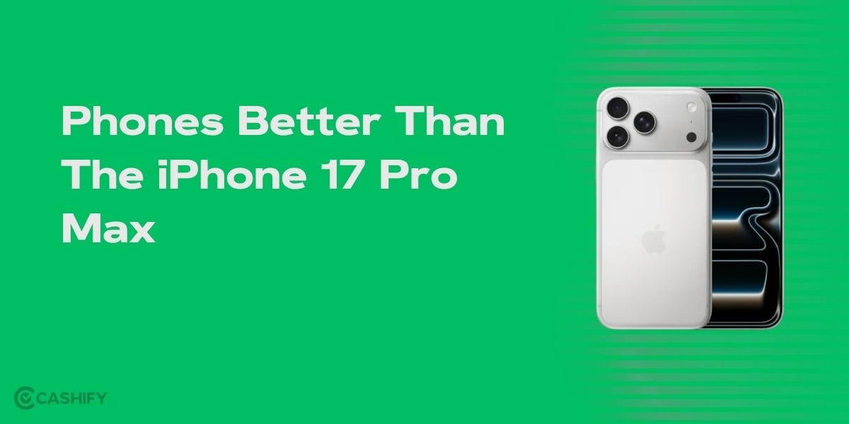 Phones Better Than The iPhone 17 Pro Max: The Best Flagships That Win In 2026