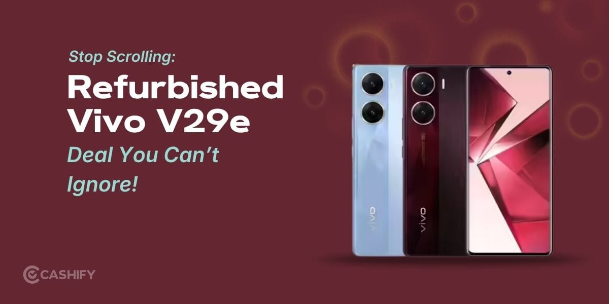 Stop Scrolling: Refurbished Vivo V29e Deal You Can’t Ignore!