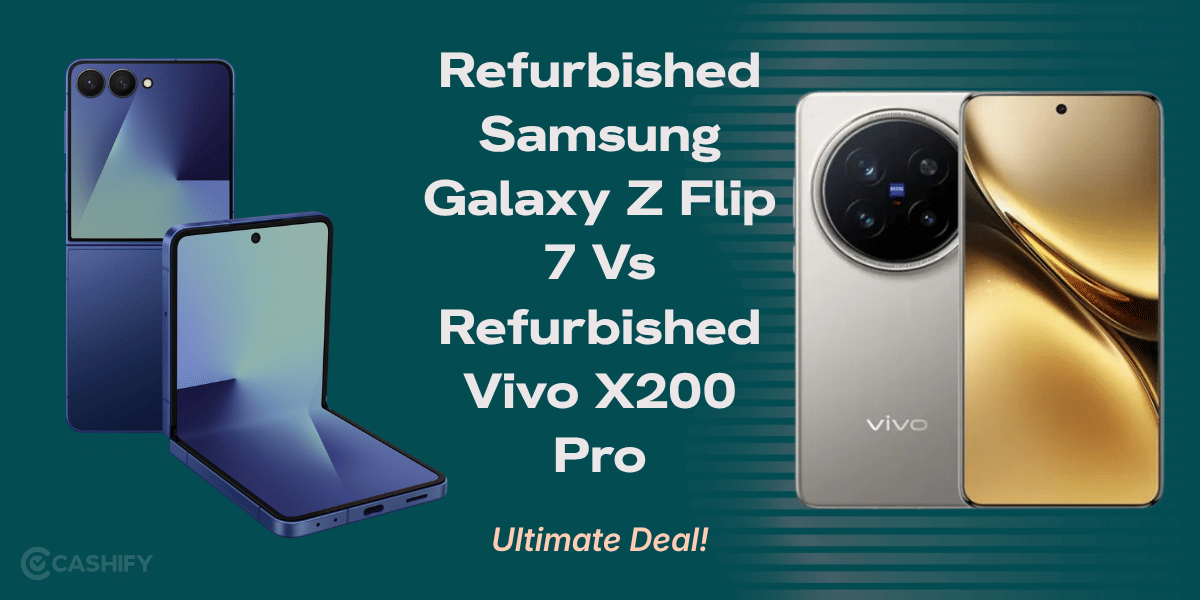 Refurbished Samsung Galaxy Z Flip 7 Vs Refurbished Vivo X200 Pro: Ultimate Deal!