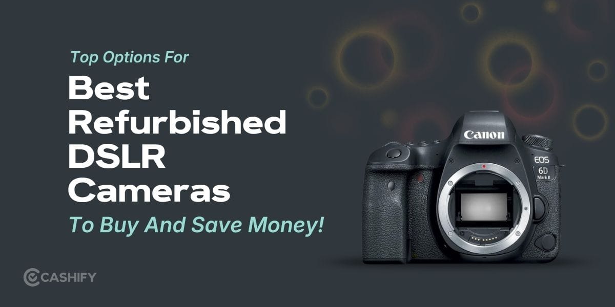 Best Refurbished DSLR Cameras To Buy In 2026