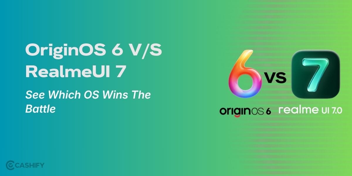 OriginOS 6 vs RealmeUI 7: See Which OS Wins The Battle 