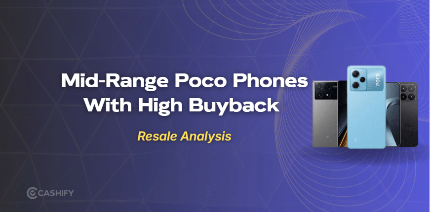 3 Mid-Range Poco Phones With High Resale Value