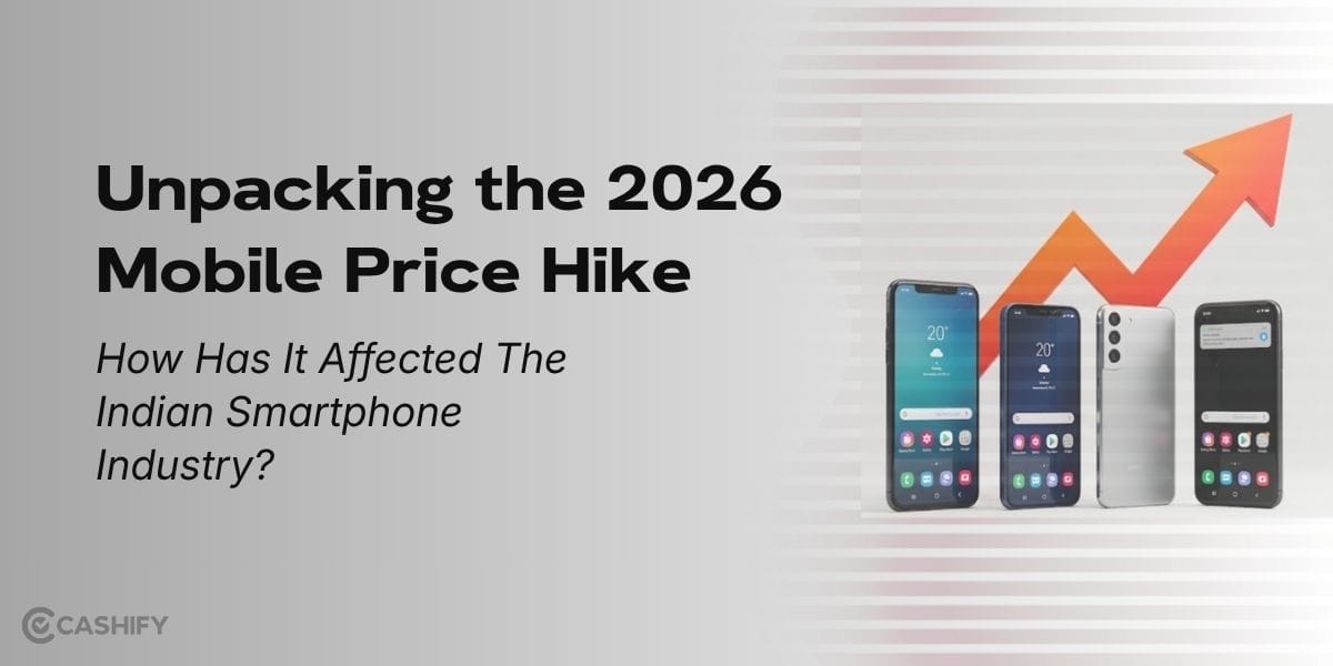 Unpacking the 2026 Mobile Price Hike: How Has It Affected The Indian Smartphone Industry?