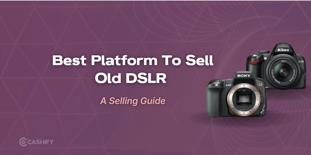 Best Platform To Sell Old DSLR Camera In India