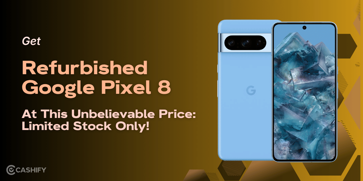 Get Refurbished Google Pixel 8 At This Unbelievable Price: Limited Stock Only!