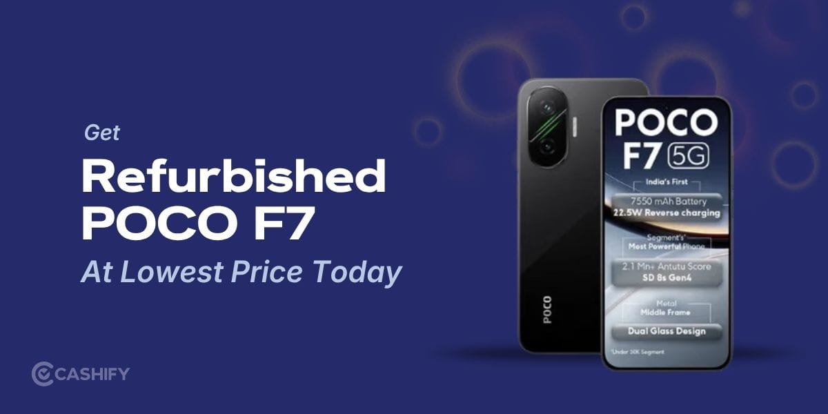Get Refurbished POCO F7 At Lowest Price Today