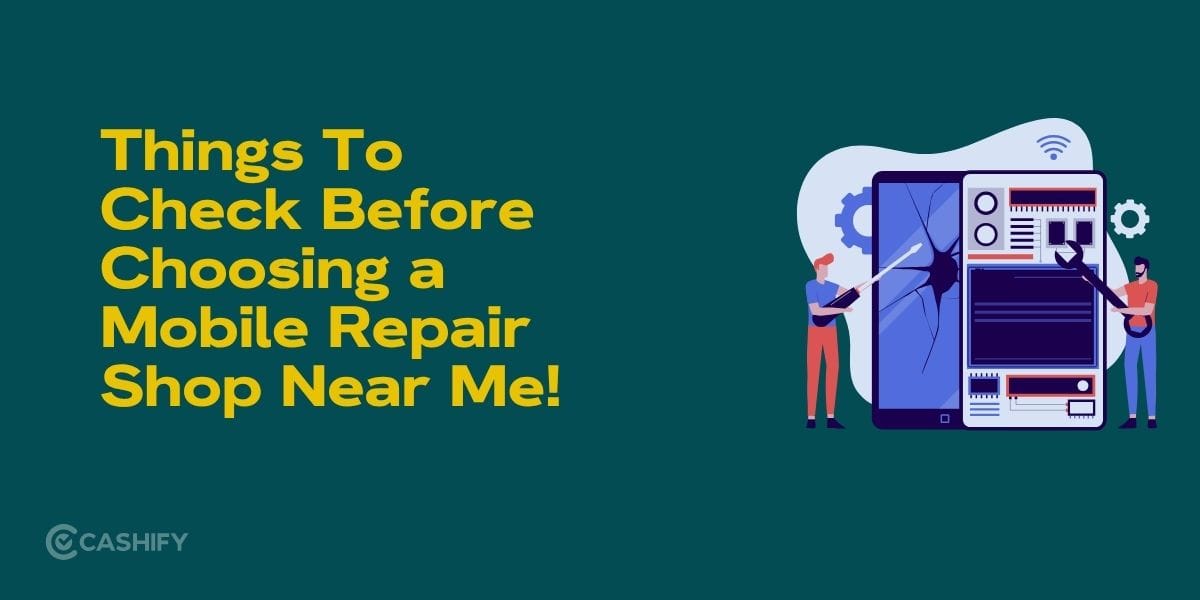 10 Things To Check Before Choosing A Mobile Repair Shop Near Me!