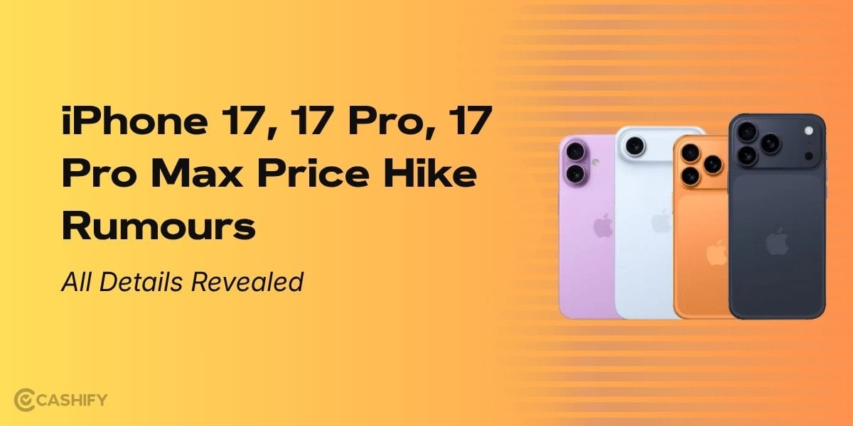iPhone 17, 17 Pro And 17 Pro Max Price Hike Rumours: All Details Revealed