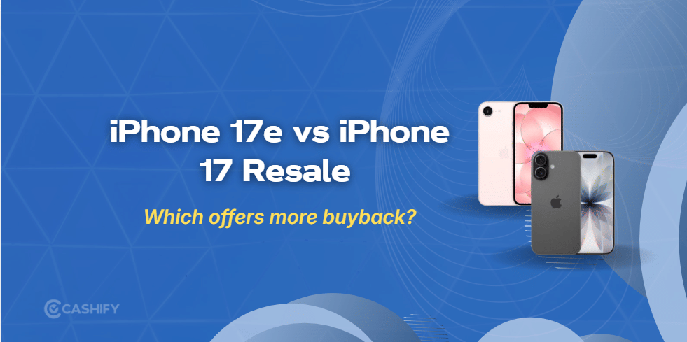 iPhone 17e Vs iPhone 17 Resale Value: Which Holds Better Price?