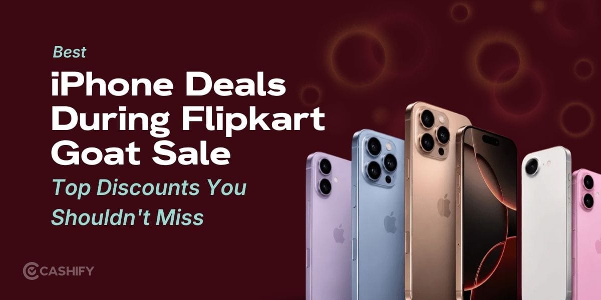 Best iPhone Deals During Flipkart Goat Sale: Top Discounts You Shouldn’t Miss