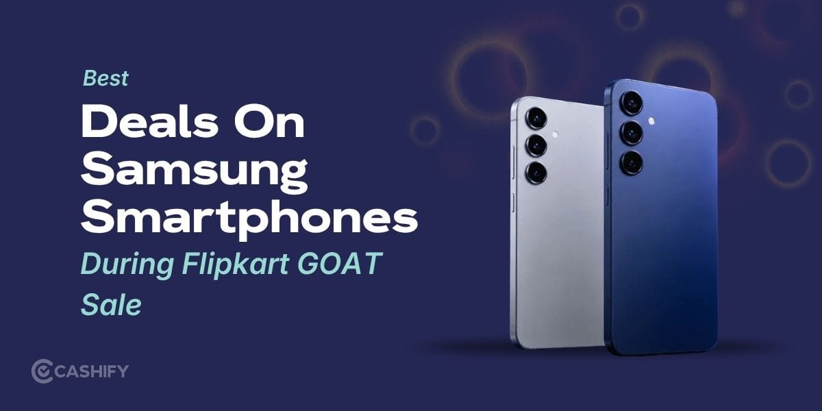 Best Deals On Samsung Smartphones During GOAT Sale