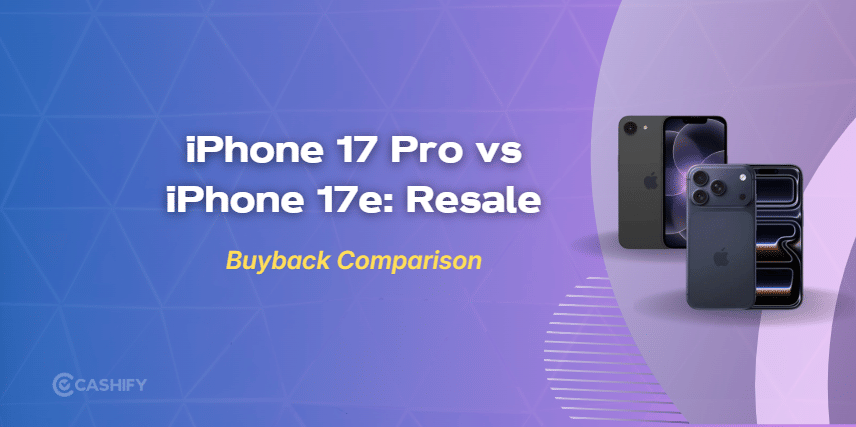 iPhone 17 Pro Vs iPhone 17e Resale Value: Full Comparison Guide