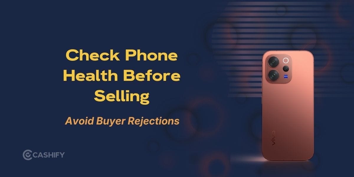 Avoid Buyer Rejections: Check Your Phone’s Health Before Selling