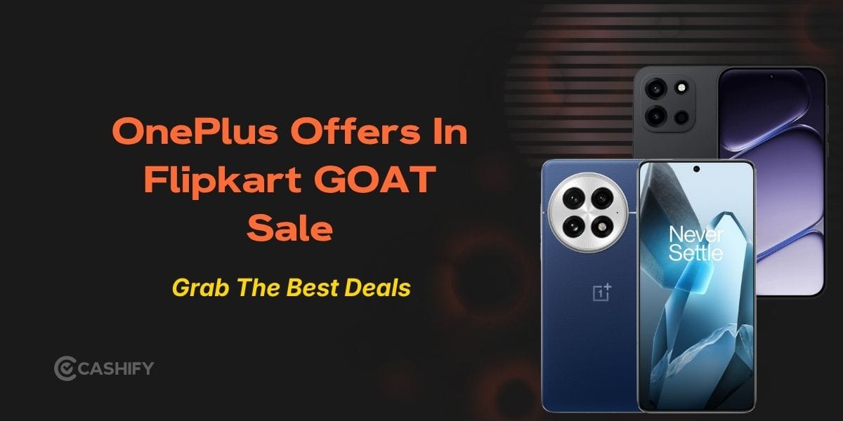 OnePlus Deals In Flipkart GOAT Sale: Best Discounts You Shouldn’t Miss