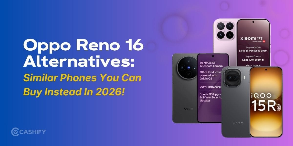 Oppo Reno 16 Alternatives: 6 Similar Phones You Can Buy Instead In 2026!
