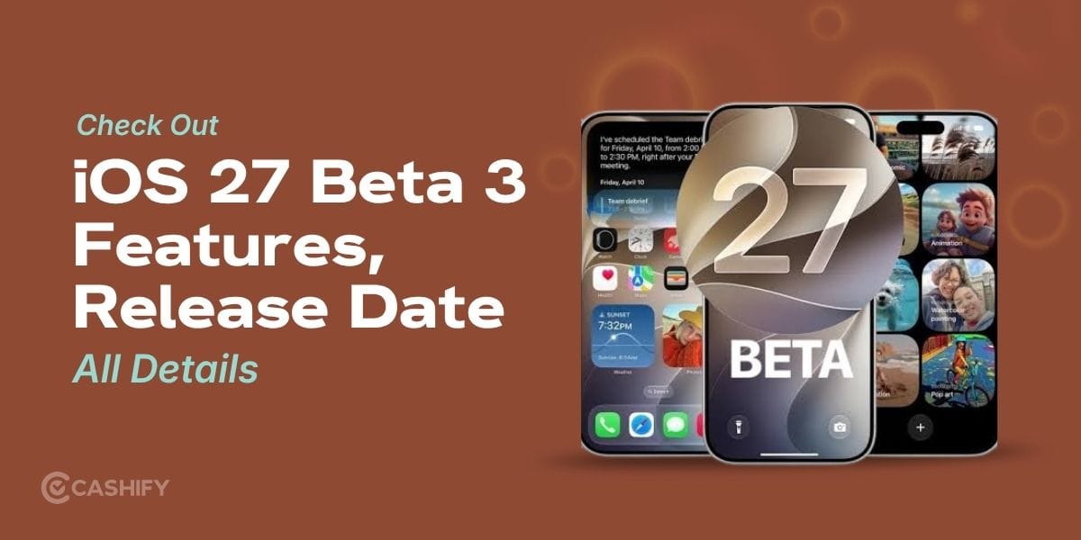 iOS 27 Beta 3 Release Date And Features: Everything You Need To Know!