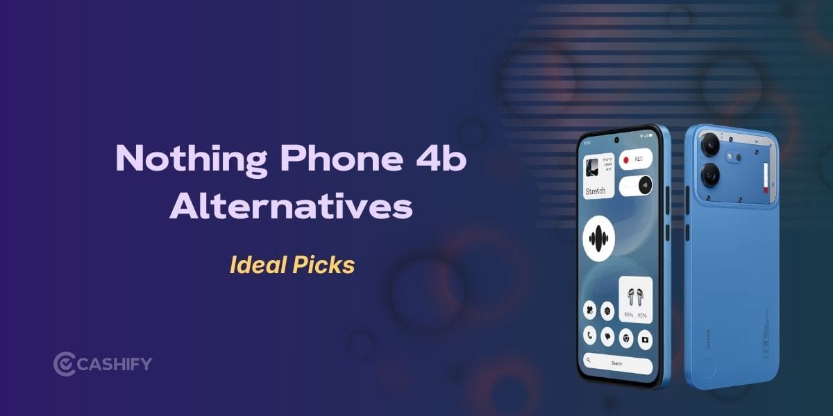 Nothing Phone 4b Alternatives: 3 Phones Worth Buying In 2026