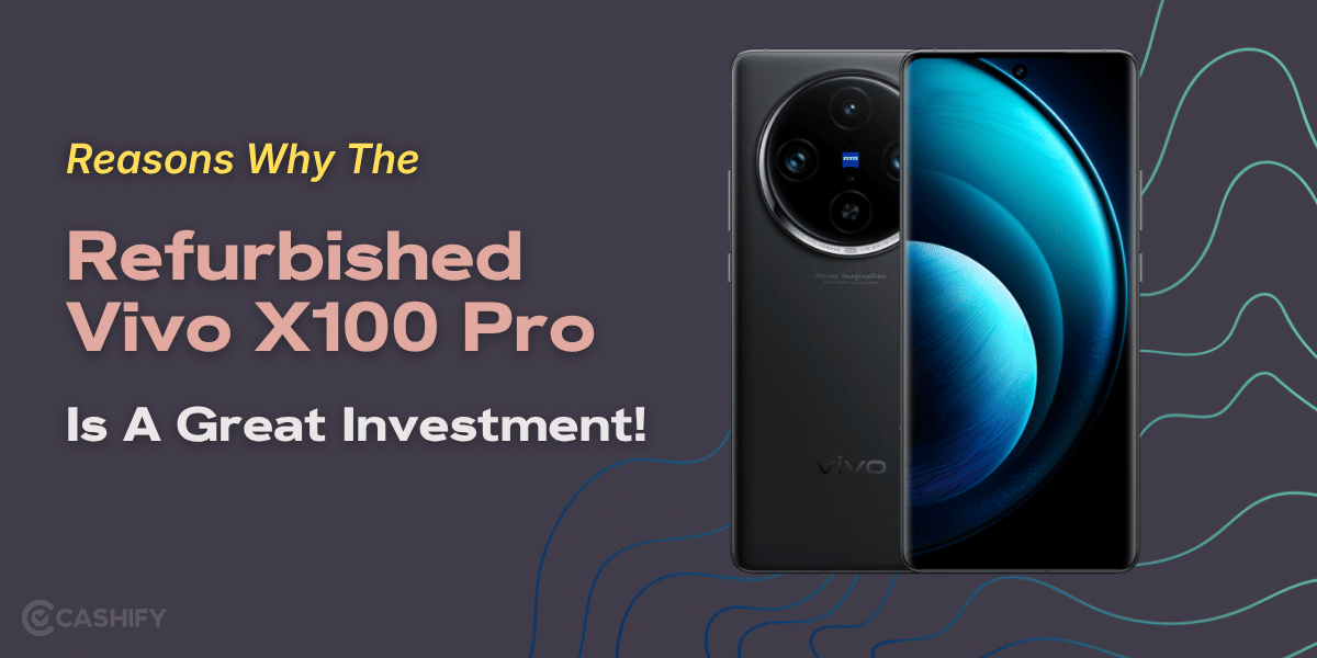 Reasons Why The Refurbished Vivo X100 Pro Is A Great Investment!