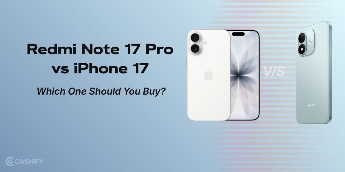 Redmi Note 17 Pro vs iPhone 17: Which One Should You Buy?