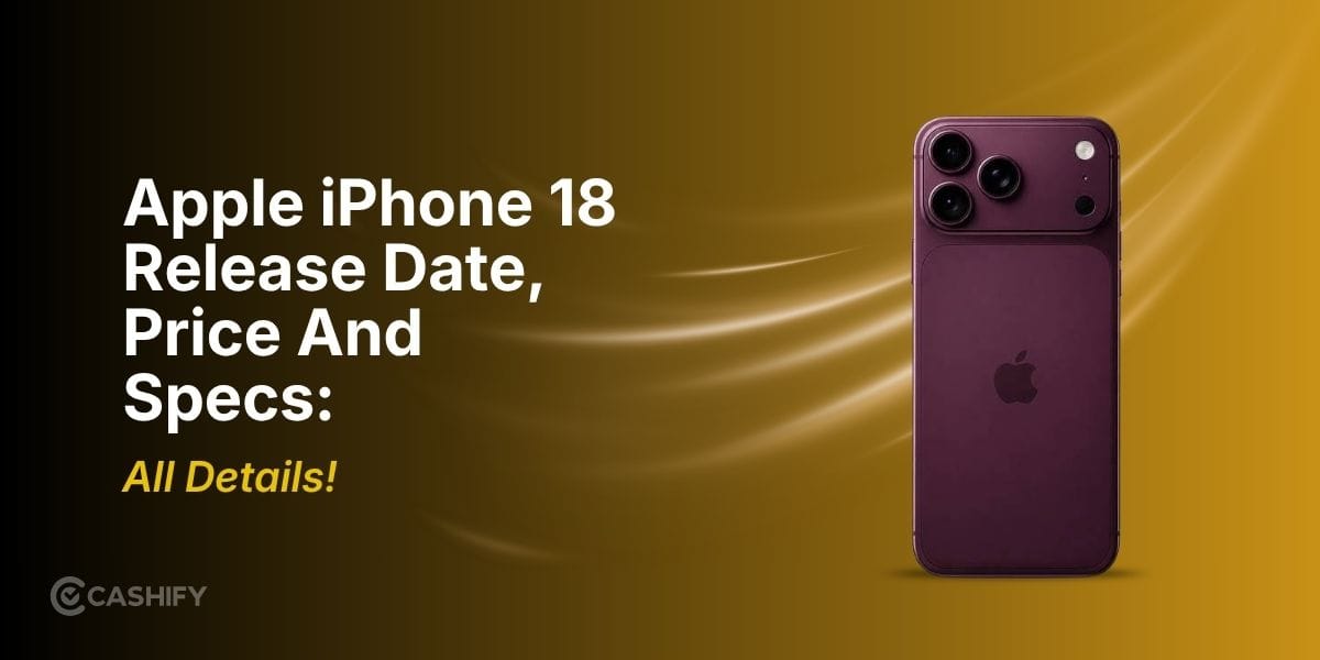 Apple iPhone 18 Release Date, Price And Specs: All Details!
