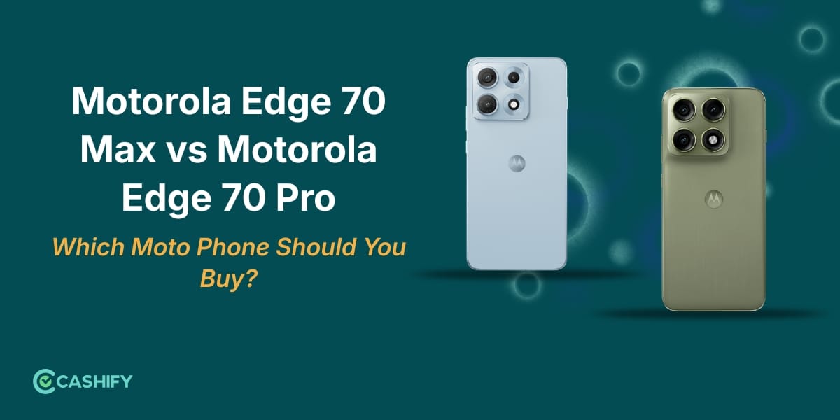 Motorola Edge 70 Max vs Motorola Edge 70 Pro: Which Moto Phone Should You Buy?