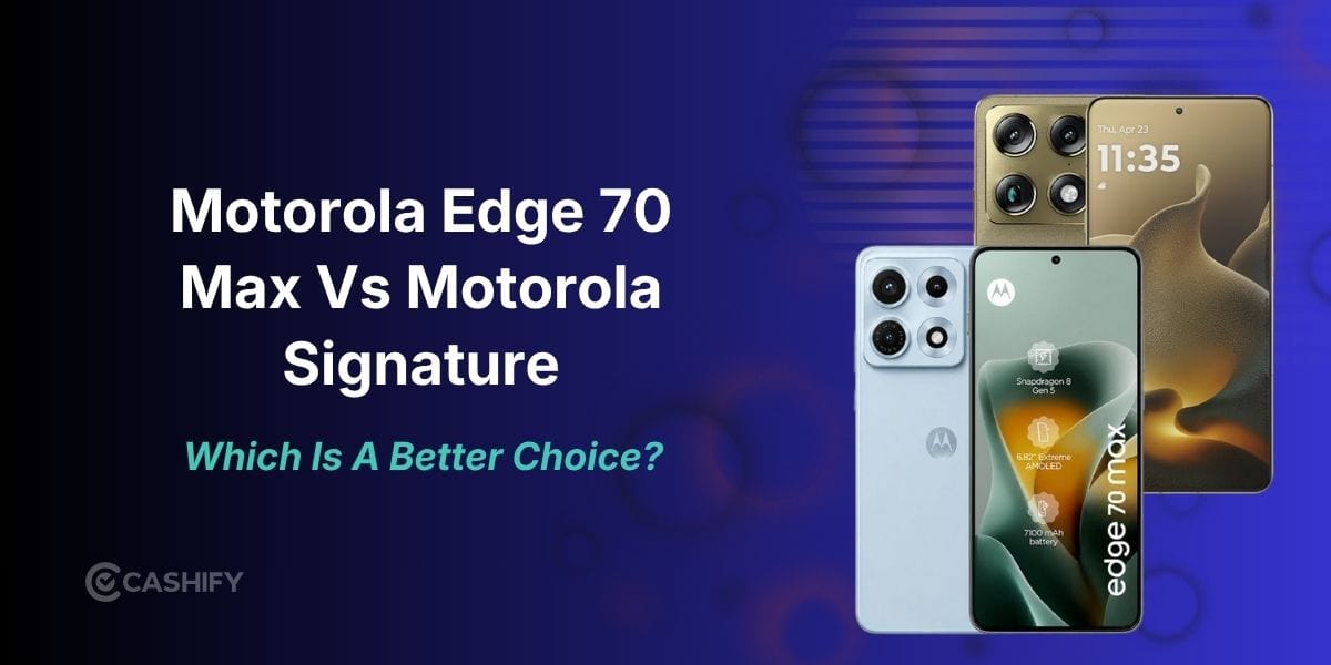 Motorola Edge 70 Max Vs Motorola Signature: Which Flagship Is Right for You?