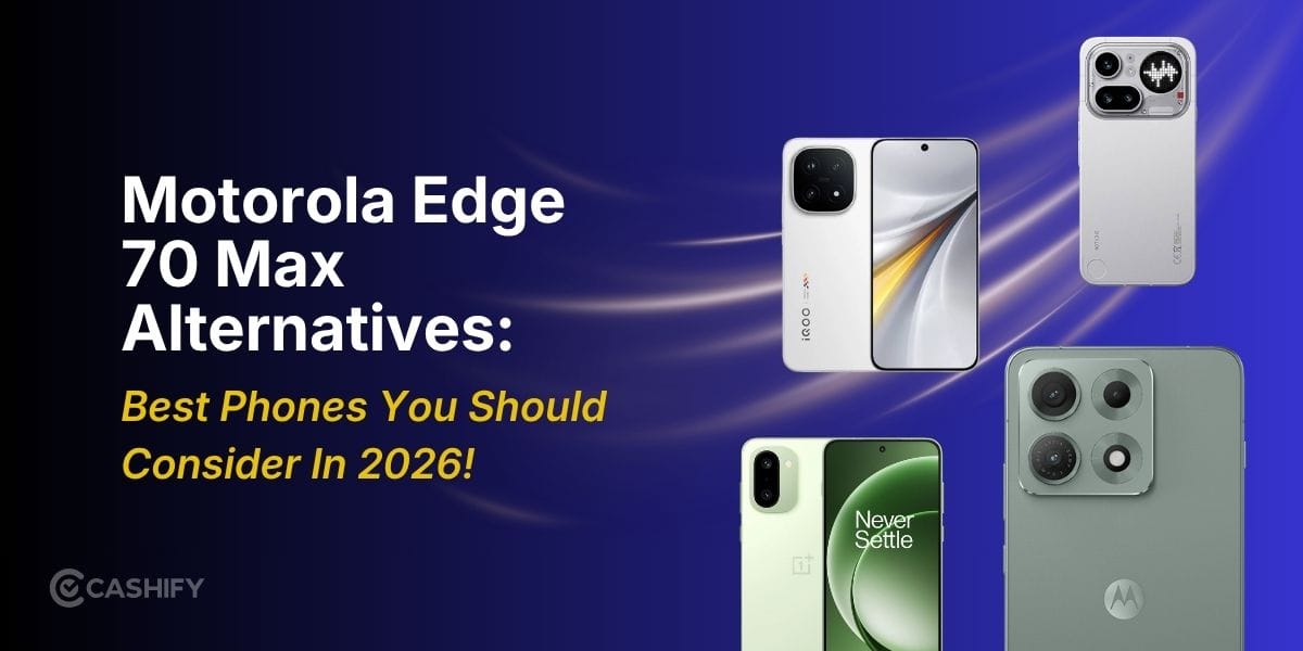 Motorola Edge 70 Max Alternatives: Best Phones You Should Consider In 2026!