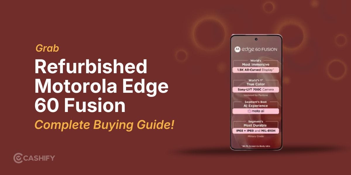 Grab The Refurbished Motorola Edge 60 Fusion: Complete Buying Guide!