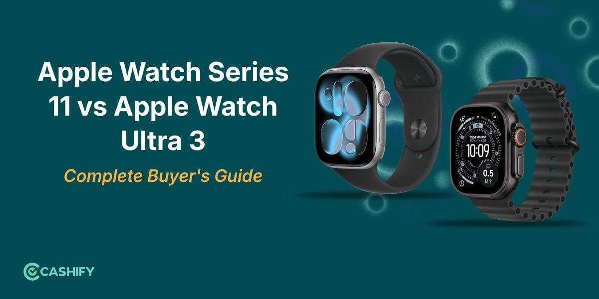 Apple Watch Series 11 Vs Apple Watch Ultra 3: Complete Buyer’s Guide