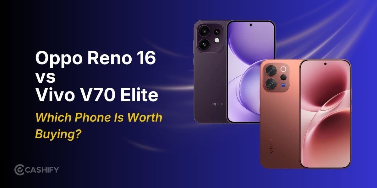 Oppo Reno 16 Vs Vivo V70 Elite: Which Premium Mid-Range Phone Is Worth Buying?