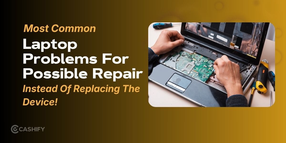 Most Common Laptop Problems For Possible Repair Instead Of Replacing The Device!