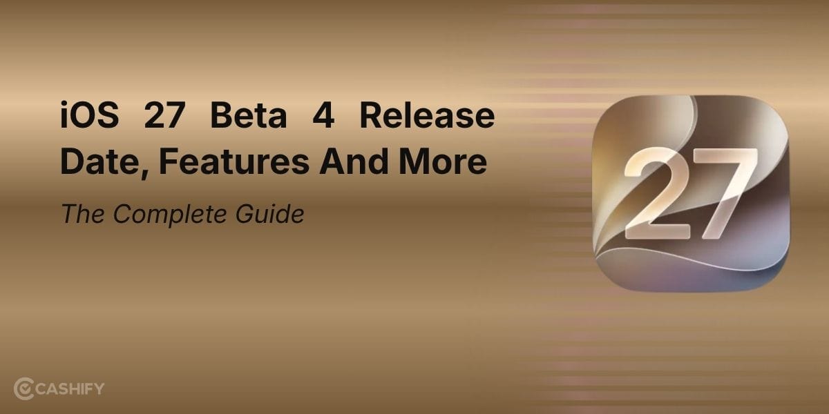 iOS 27 Beta 4 Release Date, Features And More: The Complete Guide