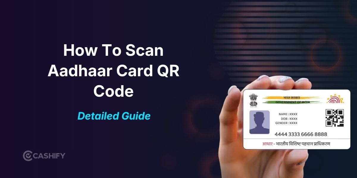 How To Scan Aadhaar Card QR Code: A Simple Step-By-Step Guide