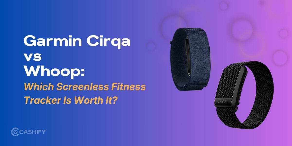 Garmin Cirqa Vs Whoop: Which Screenless Fitness Tracker Is Worth It?
