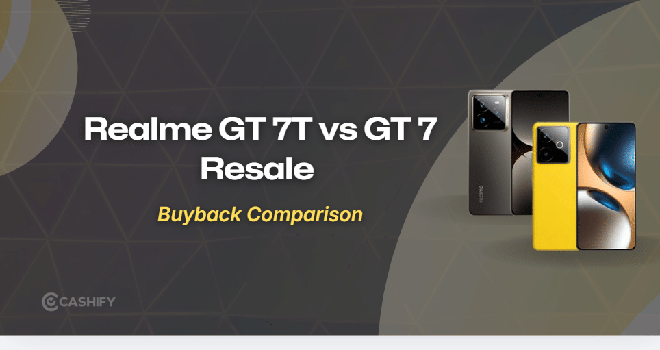 Realme GT 7T Vs GT 7 Resale Value Comparison Breakdown
