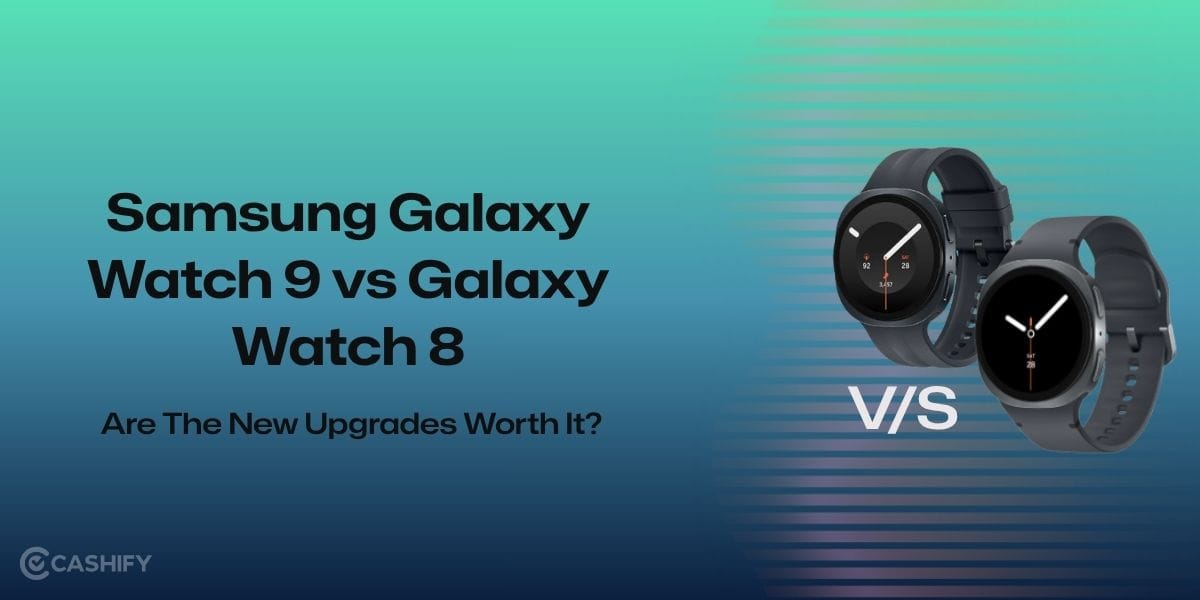 Samsung Galaxy Watch 9 vs Galaxy Watch 8: Are The New Upgrades Worth It?