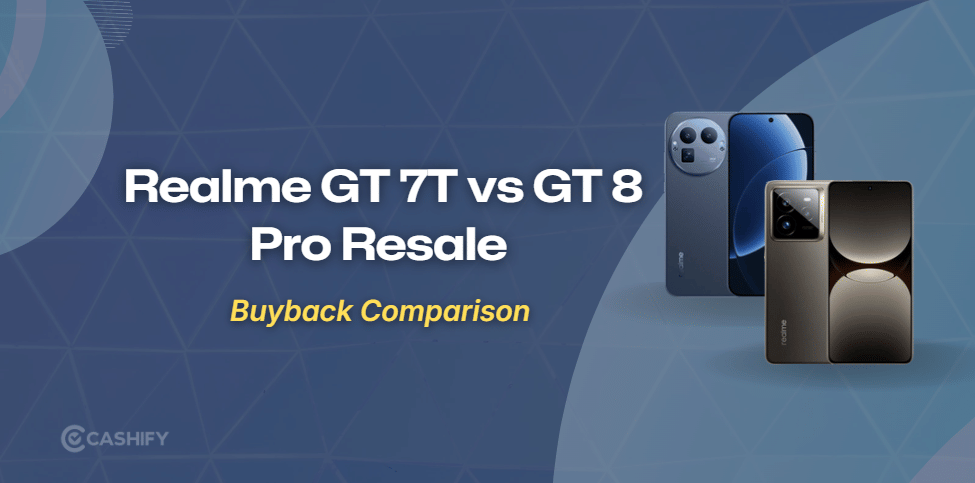 Realme GT 7T Vs Realme GT 8 Pro: Resale Value Comparison