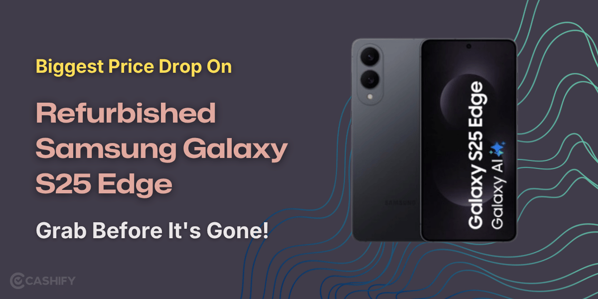 Biggest Price Drop On Refurbished Samsung Galaxy S25 Edge: Grab Before It’s Gone!